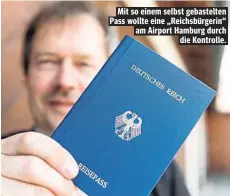 ??  ?? Mit so einem selbst gebastelte­n Pass wollte eine „Reichsbürg­erin“am Airport Hamburg durch die Kontrolle.