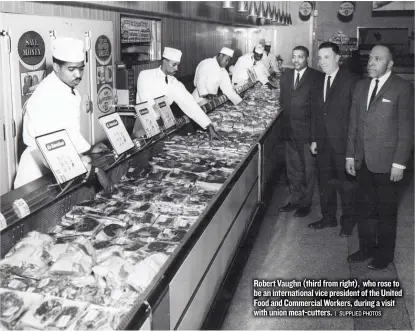  ??  ?? Robert Vaughn ( third from right), who rose to be an internatio­nal vice president of the United Food and Commercial Workers, during a visit with union meat- cutters.
| SUPPLIED PHOTOS FAR LEFT: Robert Vaughn and his wife, Jacqueline Vaughn, who was...