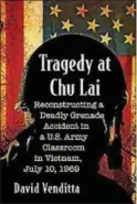  ??  ?? “Tragedy at Chu Lai” book cover