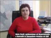  ??  ?? Adela Vasili, epidemiolo­ge në Departamen­tin e Kontrollit të Sëmundjeve Infektive në ISHP