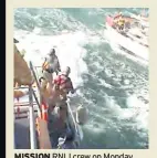  ??  ?? MISSION RNLI crew on Monday