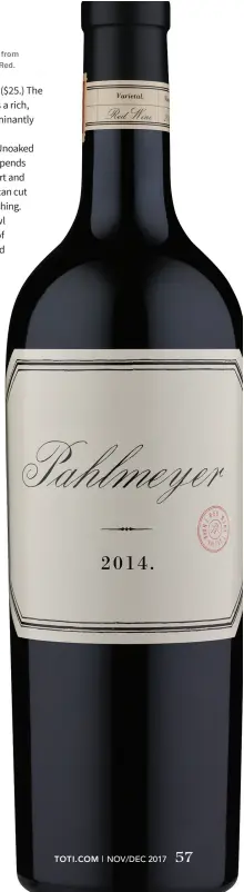  ??  ?? Holiday meals are always better with wine—whether a citrusy chardonnay from Landmark or Pahlmeyer's Proprietar­y Red.