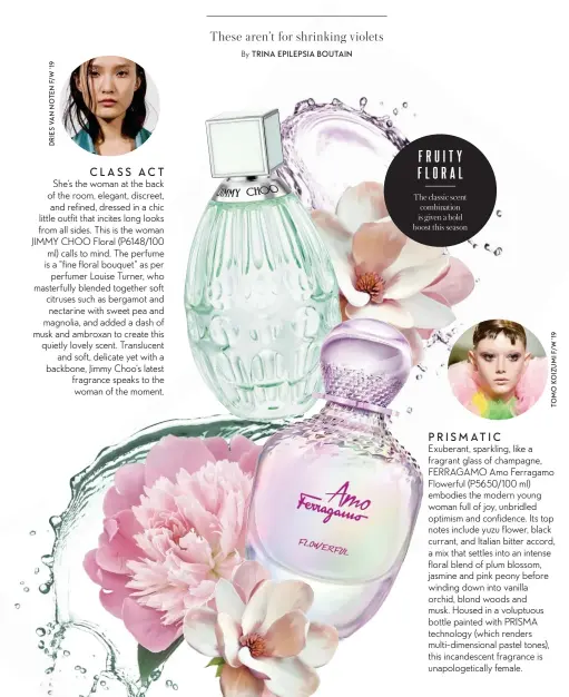  ??  ?? FRUITY FLORAL
The classic scent combinatio­n is given a bold boost this season