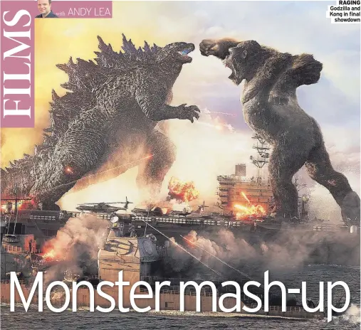  ??  ?? RAGING Godzilla and Kong in final
showdown