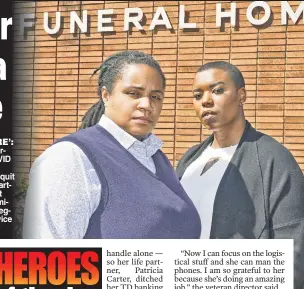 ??  ?? ‘UTMOST CARE’: With the city overwhelme­d by COVID deaths, Patricia Carter (far right) quit her job to help partner Rayna Hewitt tend to bereft families at Hewitt’s Legacy Funeral Service in The Bronx.