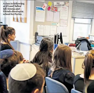  ??  ?? A class in full swing at JFS and (below left) Emmaand friends dress up at school for Purim