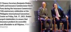  ?? PNA PHOTO ?? Finance Secretary Benjamin Diokno (left) and Insurance Commission­er Dennis Funa during the Insurance Commission’s 74th anniversar­y celebratio­n at the Philippine Internatio­nal Convention Center on Friday, Feb. 17, 2023. Diokno urged stakeholde­rs to ensure that insurance products be accessible and affordable to all Filipinos.