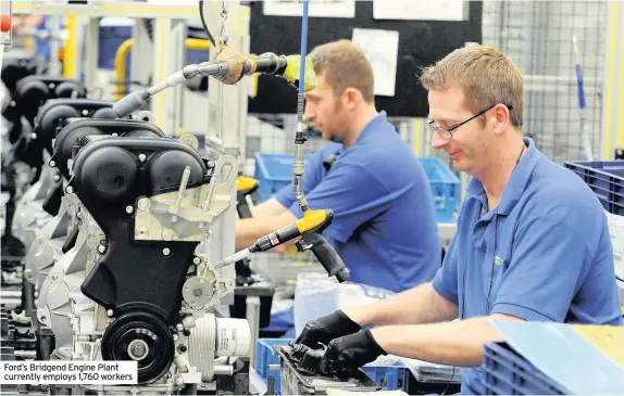  ??  ?? Ford’s Bridgend Engine Plant currently employs 1,760 workers