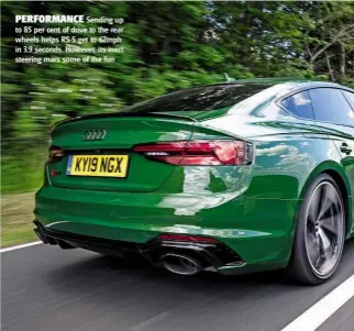  ??  ?? PERFORMANC­E Sending up to 85 per cent of drive to the rear wheels helps RS 5 get to 62mph in 3.9 seconds. However, its inert steering mars some of the fun