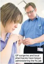  ??  ?? GP surgeries and local pharmacies have begun administer­ing the flu jab