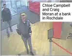  ??  ?? Chloe Campbell and Craig Moran at a bank in Rochdale