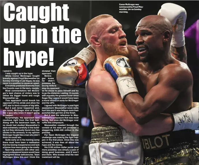  ??  ?? Conor McGregor was outclassed by Floyd Mayweather Jnr on Sunday morning.