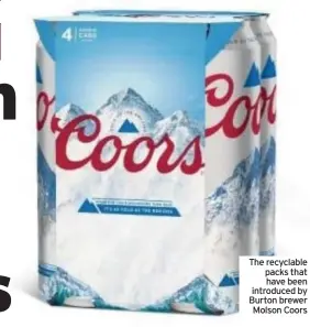  ??  ?? The recyclable packs that have been introduced by Burton brewer Molson Coors