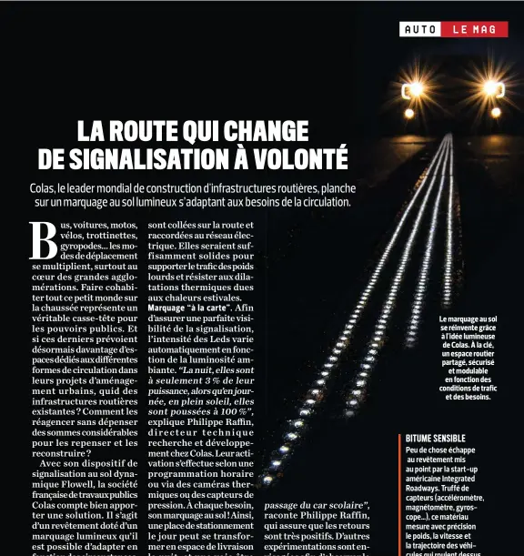  ??  ?? Le marquage au sol se réinvente grâce à l'idée lumineuse de Colas. À la clé, un espace routier partagé, sécurisé et modulable en fonction des conditions de trafic et des besoins.