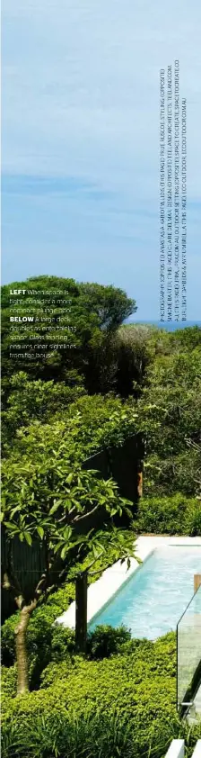  ??  ?? LEFT When space is tight, consider a more compact plunge pool. BELOW A large deck doubles as entertaini­ng space. Glass fencing ensures clear sightlines from the house.