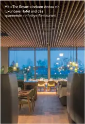  ?? ?? Mit »The Resort« bekam Andau ein luxuriöses Hotel und das spannende »Infinity«-restaurant.