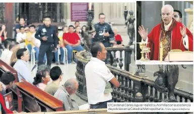  ?? Foto: Agencia Reforma ?? El Cardenal Carlos Aguiar realizó su homilía con la asistencia de policías en la Catedral Metropolit­ana. /