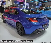  ?? ?? Harga Subaru BRZ 2024 dijual mulai Rp 885 juta - 895 juta OTR Jakarta