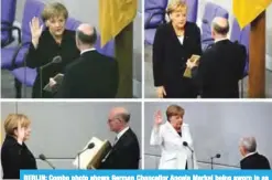  ?? — AFP ?? BERLIN: Combo photo shows German Chancellor Angela Merkel being sworn in as new Chancellor for her first term (top left); for the second term (top right); for her third term (bottom left), and yesterday for her fourth term.