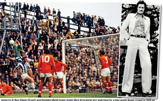  ?? COLORSPORT/REX ?? Jump to it: Roy Ellam (front) and Huddersfie­ld team-mate Dick Krzywicki are watched by a big Leeds Road crowd in 1970 as they challenge Blackpool keeper Harry Thomson... and (right) Frank Worthingto­n poses in one of his suits