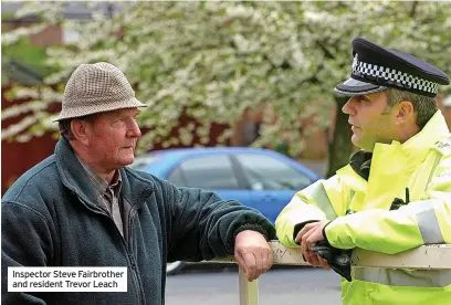  ?? ?? Inspector Steve Fairbrothe­r and resident Trevor Leach