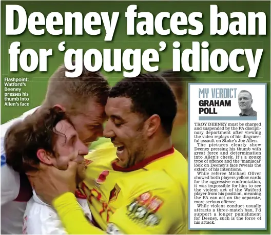  ??  ?? Flashpoint: Watford’s Deeney presses his thumb into Allen’s face