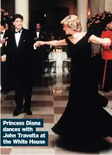  ??  ?? Princess Diana dances with John Travolta at the White House