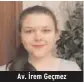  ??  ?? Av. İrem Geçmez