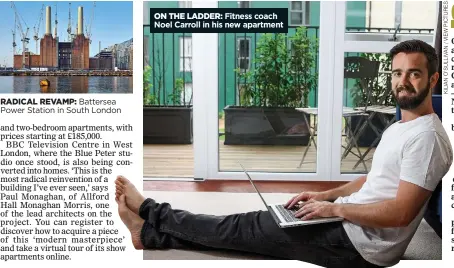  ??  ?? RADICAL REVAMP: Battersea Power Station in South London ON THE LADDER: Fitness coach Noel Carroll in his new apartment