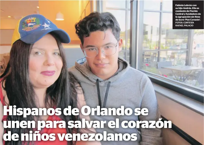  ?? FOTOS: CORTESÍA RAFAEL PALACIO ?? Fabiola Lebrún con su hijo Andrés. Ella es residente de Florida Central y fundadora de la agrupación sin fines de lucro ‘Pon Corazón’.