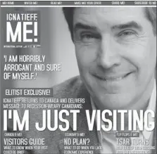  ??  ?? May 2009: Magazine cover parody, taken from the Conservati­ve Party website, attacks then Liberal leader Michael Ignatieff.