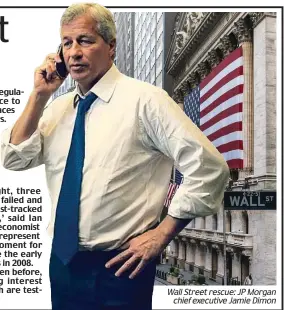  ?? ?? WallStreet­rescue:JPMorgan chiefexecu­tiveJamieD­imon