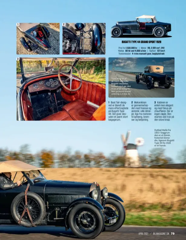  ??  ?? Dybbøl Mølle fra 1853 i baggrunden er et dansk, historisk klenodie, ligesom Bugatti Type 44 fra 1928 er et fransk.