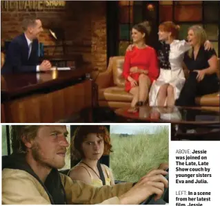  ?? ABOVE: Jessie was joined on The Late, Late Show couch by younger sisters Eva and Julia.
LEFT: ?? In a scene from her latest film, Jessie Buckley stars as ‘Moll’ alongside Johnny Flynn in the British made film ‘Beast’.