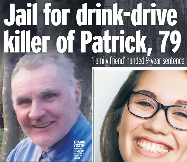  ??  ?? TRAGIC VICTIM Patrick Mcgeough was taking friend to a shop