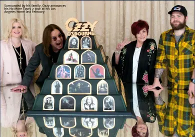  ??  ?? Surrounded by his family, ozzy announces his No more tours 2 tour at his los angeles home last February