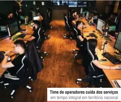  ??  ?? Time de operadores cuida dos serviços em tempo integral em território nacional