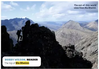  ??  ?? BOBBY WILSON, READER The top of Bla Bheinn. The out-of-this-world view from Bla Bheinn.