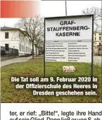  ?? ?? Die Tat soll am 9. Februar 2020 in der Offiziersc­hule des Heeres in Dresden geschehen sein.