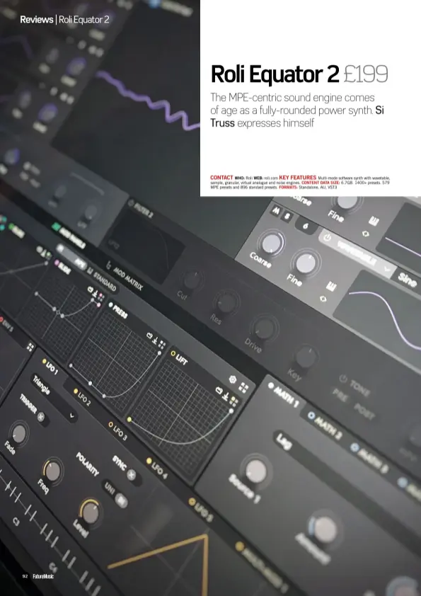  ??  ?? CONTACT KEY FEATURES
WHO: Roli WEB: roli.com Multi-mode software synth with wavetable, sample, granular, virtual analogue and noise engines. CONTENT DATA SIZE: 6.7GB. 1400+ presets. 579 MPE presets and 896 standard presets. FORMATS: Standalone, AU, VST3