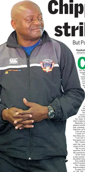  ?? Picture: GALLO IMAGES ?? ON GUARD: Chippa United coach Dan Malesela wants another victory against Polokwane City, this time in their PSL game tonight