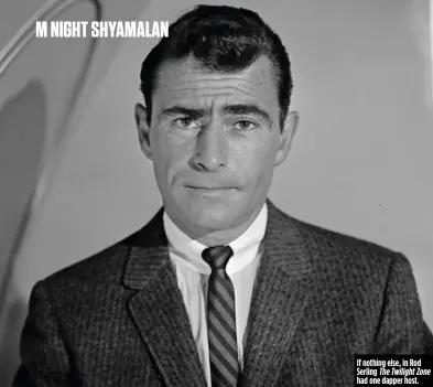  ??  ?? If nothing else, in Rod Serling The Twilight Zone had one dapper host.