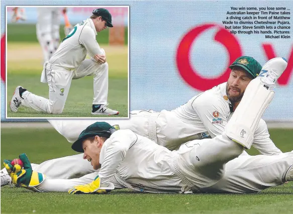  ?? Pictures: Michael Klein ?? You win some, you lose some ... Australian keeper Tim Paine takes a diving catch in front of Matthew Wade to dismiss Cheteshwar Pujara, but later Steve Smith lets a chance slip through his hands.