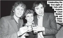  ?? Paige ?? Celebratin­g the first night of Cats with Andrew Lloyd Webber and Elaine