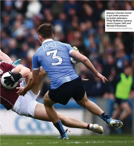  ?? STEPHEN McCARTHY/SPORTSFILE ?? Galway’s Damien Comer is put under pressure by Dublin defenders Philly McMahon (centre), Jonny Cooper (left) and Michael Fitzsimons