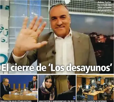  ??  ?? FRAGA CON JULIO CÉSAR IGLESIAS.
Xabier Fortes ha estado dos años al frente del programa.
ANA PASTOR Y AHMADINEYA­D, EN 2012. EL EQUIPO TAMBIÉN SE DESPIDIÓ.