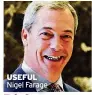  ??  ?? USEFUL Nigel Farage