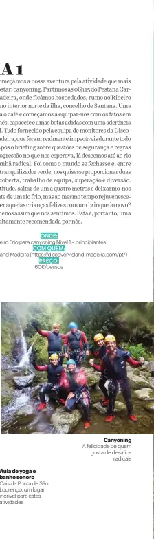  ??  ?? Canyoning A felicidade de quem gosta de desafios
radicais