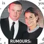  ??  ?? RUMOURS: The Rooneys