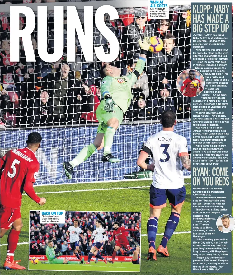  ??  ?? BACK ON TOP Clinical Mo Salah slides in the third goal for Liverpool WIJN AT ALL COSTS Gini Wijnaldum gives Artur Boruc no chance with his smart finish